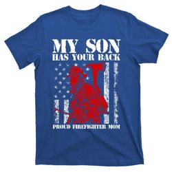 my son has your back proud firefighter mom mothers day gift t-shirt