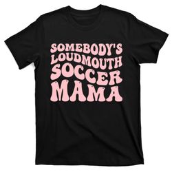 somebodys loudmouth soccer mama mom retro happy mothers day t-shirt