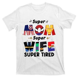super mom super wife super tired mothers day gift mom life powerful mom t-shirt