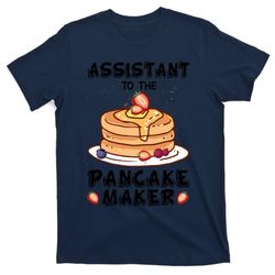 assistant to the pancake maker funny fathers day mothers day meme t-shirt
