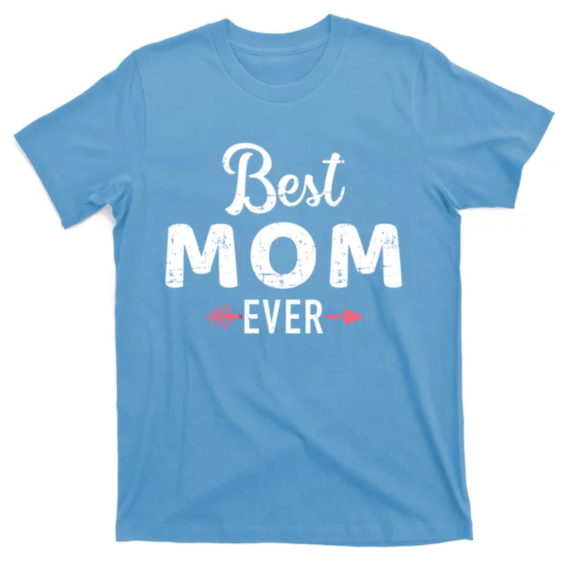 TeeShirtPalace Best Mom Ever Mothers Day Cool Gift T-Shirt.jpg