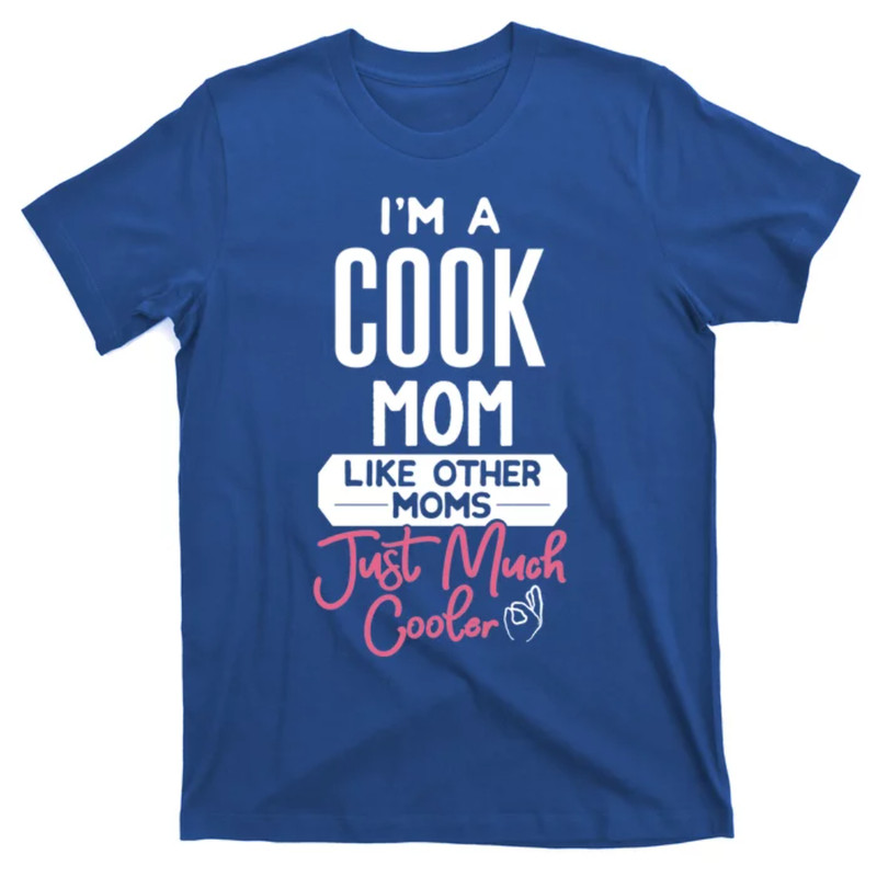 TeeShirtPalace Cool Mothers Day Design Cook Mom Gift T-Shirt.jpg