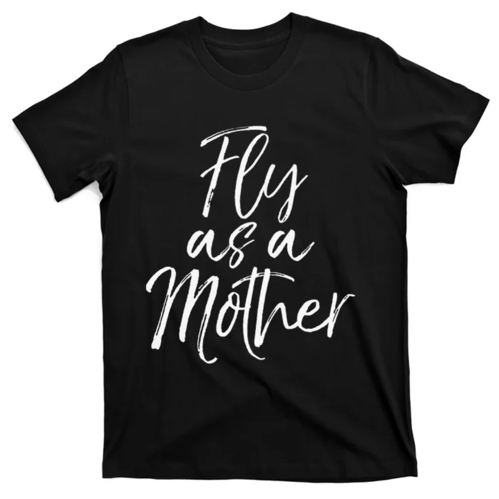 TeeShirtPalace Cute Fly as a Mother Gift mother's day for mom T-Shirt.jpg