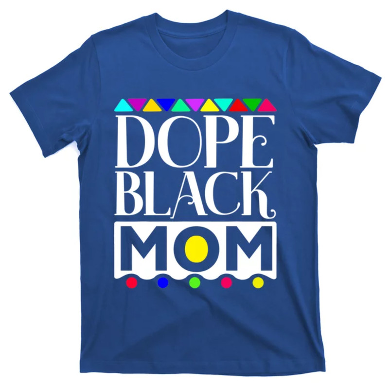 TeeShirtPalace Dope Black Mom History Dope Black Mother Cute Gift T-Shirt.jpg
