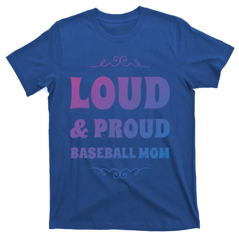 TeeShirtPalace Funny Loud And Proud Baseball Moms Sports Mom Mother Humor Gift T-Shirt.jpg