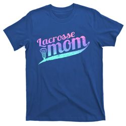 lacrosse mom gift meaningful gift proud lax mother gift hoody t-shirt