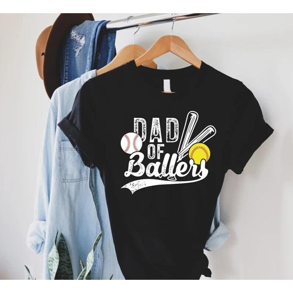 Dad of Ballers Shirt,Fathers Day Gift,Baseball Dad Shirt,Dad Gift,Softball Dad Shirt,Baseball And Softball Player Dad,Baseball Lover Dad.jpg