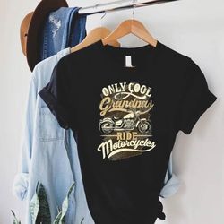 funny grandpa shirt, grandpa gift, only cool grandpas ride motorcycles t-shirt, biker grandpa shirt, new grandpa t-shirt