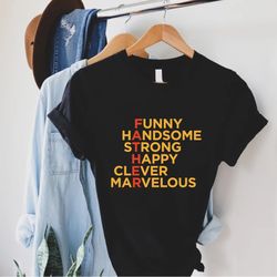 funny handsome strong happy clever marvelous father,fathers day gift,funny dad shirt,gift for dad,daddy tee,happy father