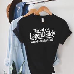 legendaddy shirt,funny dad shirt,fathers day gift,legend daddy t-shirt,cool dad shirt,dad gift,daddy to be,dad life shir