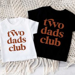 two dads club toddler shirt,lgbt dad shirt,gay dads fathers day gift,lgbt fathers day shirt,gay dad gift,gay parents,gay