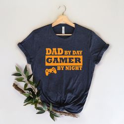 dad by day, gamer by night shirt,gift for grandpa shirt,new dad shirt,dad shirt,daddy shirt,fathers day shirt,best dad s