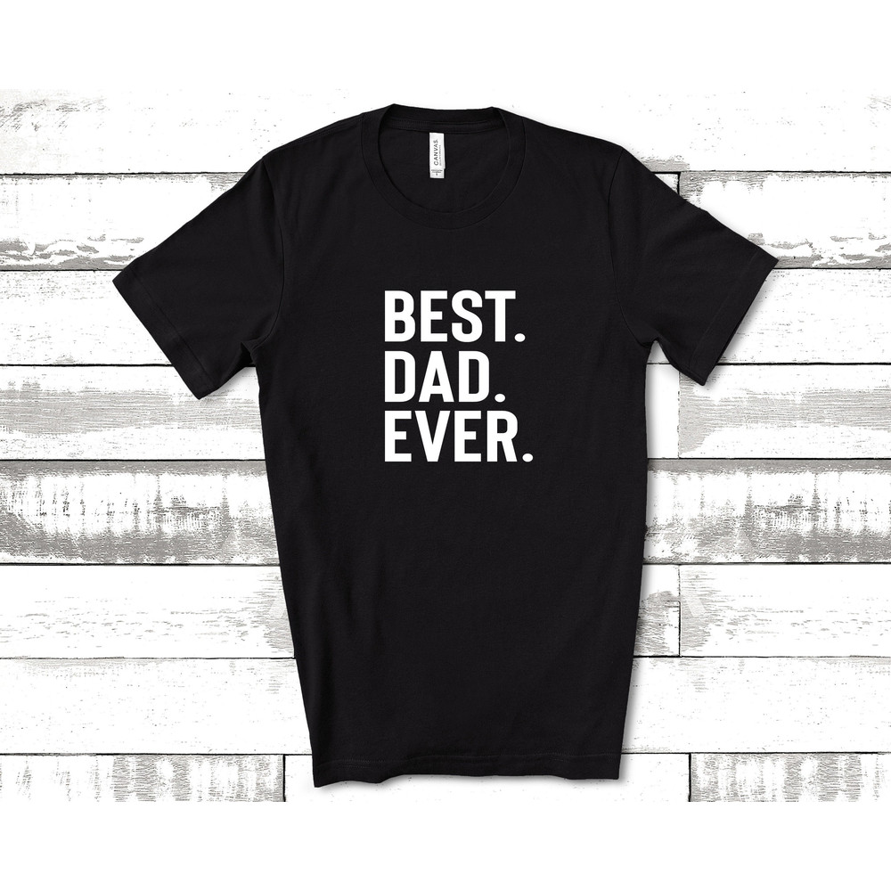 Best Dad Ever Shirt, Dad Shirts, Dad Life Shirt, Shirts for Dads, Fathers Day Gift, Trendy Dad T-Shirts, Cool Dad Shirts, Shirts for Dads.jpg
