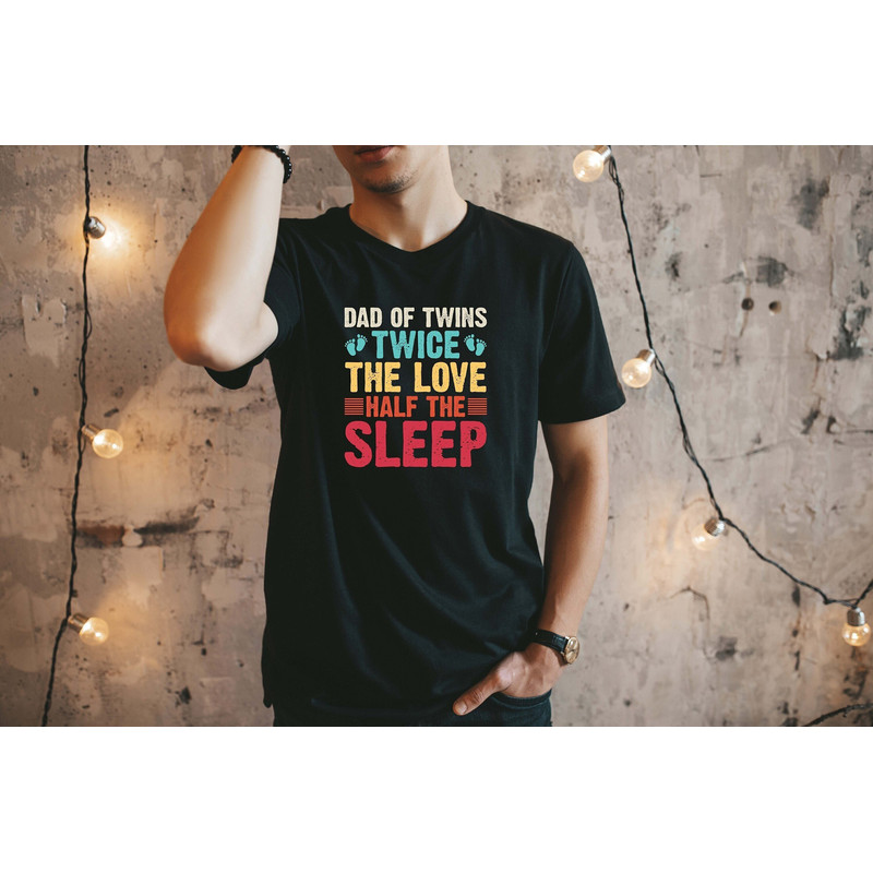Dad of Twins Shirt, Twice The Love Half The Sleep Shirt, Father's Day Shirt, Shirts For Dad, Gift For Dad, Best Dad Shirt, Funny Dad Shirt.jpg