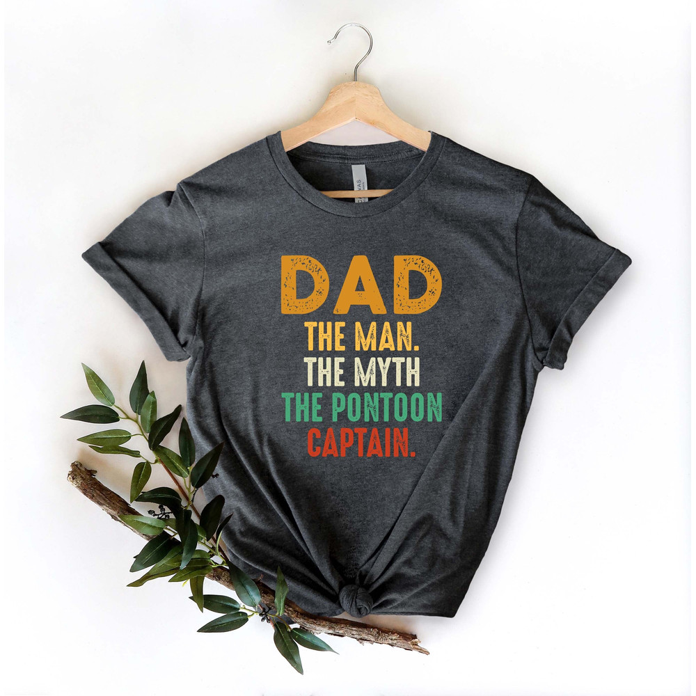 Dad The Man The Myth The Pontoon Captain Shirt, Father's Day Gift, Father Day Shirt, Boating Dad T-Shirt, Gift For Husband, Gift For Dad.jpg