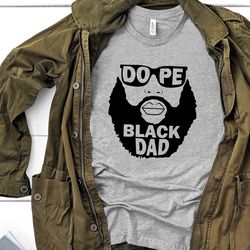 dope black dad shirt, black dad shirt, african american shirt, daddy shirt, fathers day shirt, husband shirt, hero shirt