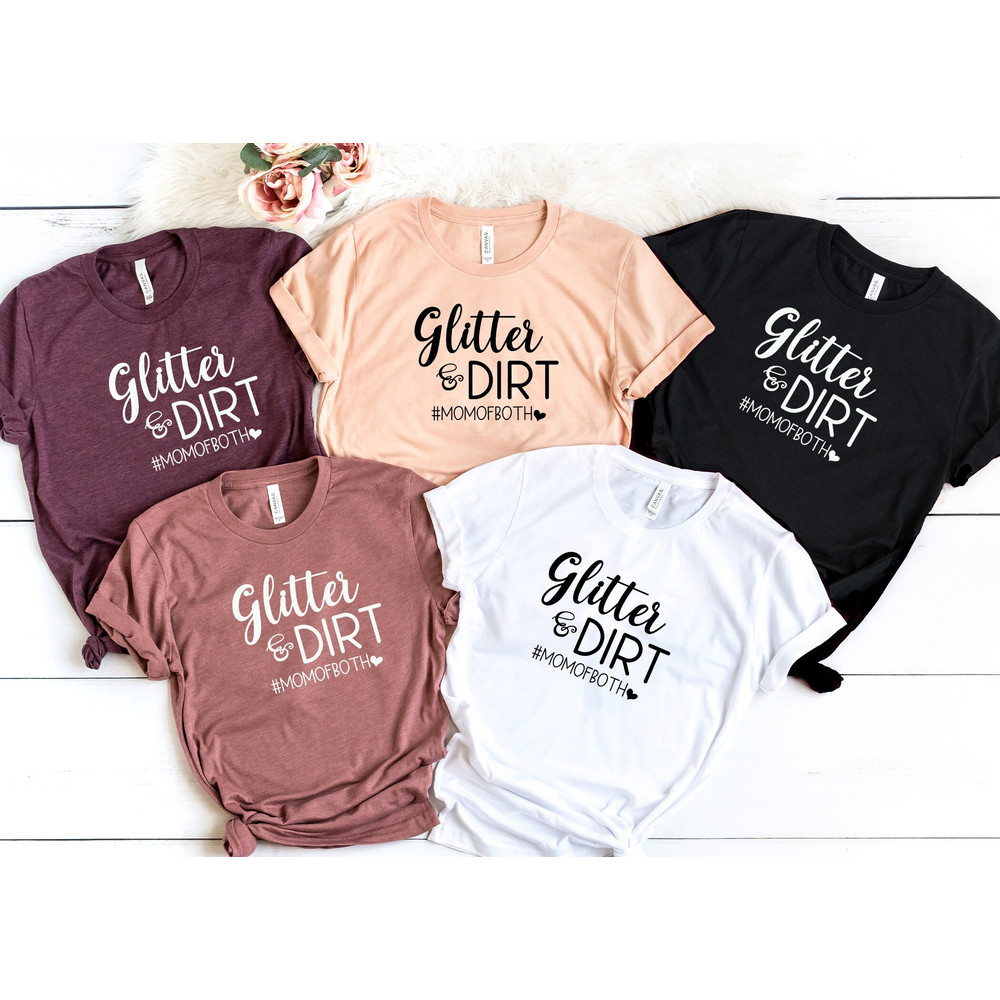 Glitter Dirt Shirt, Mom Of Both With Heart, Funny Mother's day Shirt,Mother's Day Shirt,Mother's Day Gift,Gift for mom, Valentines Day Shirt.jpg
