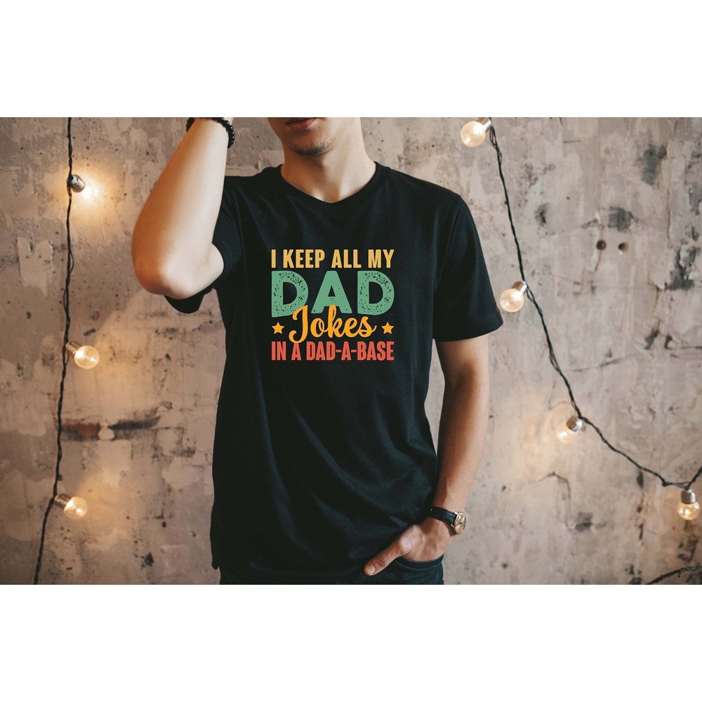 I Keep All My Dad Jokes In A Dad A Base Shirt, Father's Day Shirt, Gift for Dad, New Dad Shirt, Dad Shirt, Daddy Gift, Best Dad Tee,Papa Tee.jpg