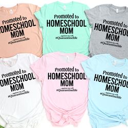 promoted to homeschool mom shirt, home schooling mama, quarantine and chill shirt, homeschool shirt, funny mom shirt