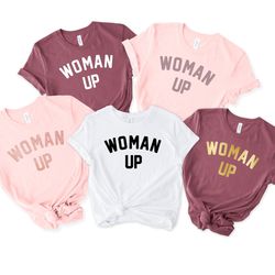 woman up, empowered women, empower women shirt, strong woman shirt, feminist shirt, motivational shirt, inspirational sh