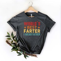 worlds best farter i mean father shirt, fathers day gift, funny dad shirt, fathers day shirt, gift for dad, daddy shirt,