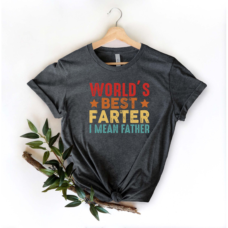 World's Best Farter I Mean Father Shirt, Fathers Day Gift, Funny Dad Shirt, Fathers Day Shirt, Gift For Dad, Daddy Shirt, Father Humor Shirt.jpg
