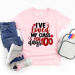 i've loved my class for 100 days shirt, 100 days of school, teacher gifts, teacher appreciation, 100 days brighter, back