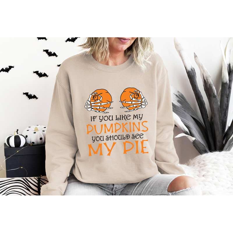 If You Like My Pumpkins Shirt, You Should See My Pie Shirt, Funny Halloween Shirt, Spooky Shirt, Happy Halloween Shirt, Halloween Sweatshirt.jpg