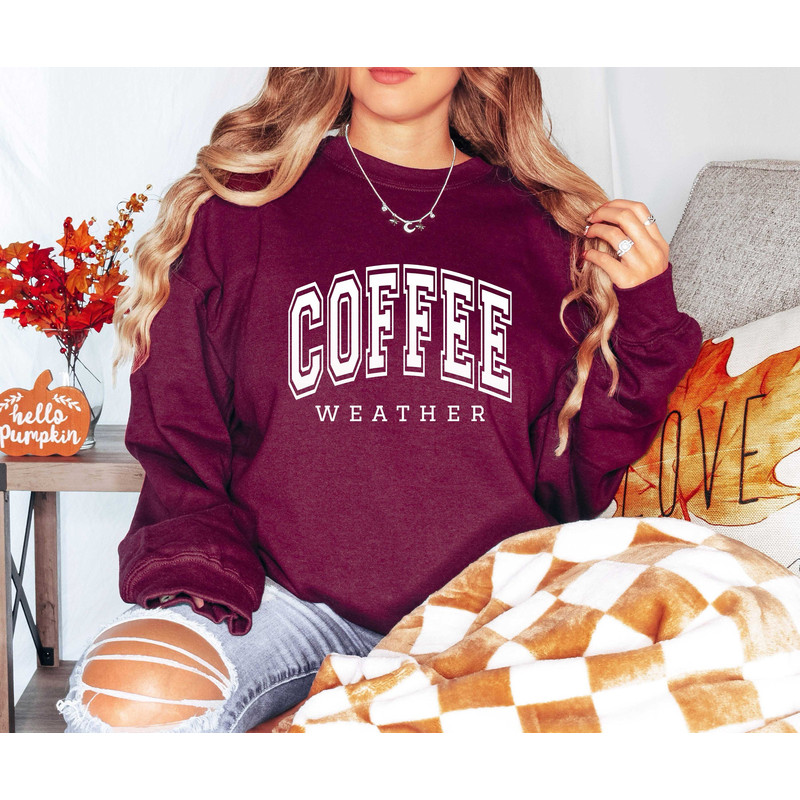 Coffee Weather, Autumn Sweatshirt, Coffee Lover Tshirt, Fall Sweatshirt, Women Fall Tshirt, Women Autumn Hoodies, Women Coffee Sweatshirt.jpg