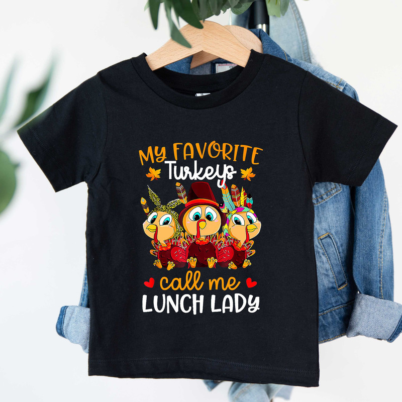 My Favorite Turkeys Call Me Lunch Lady, Cute Thanksgiving Shirt, Thanksgiving Shirt For Kids, Turkey Short Kids, Turkey Lover Shirt.jpg