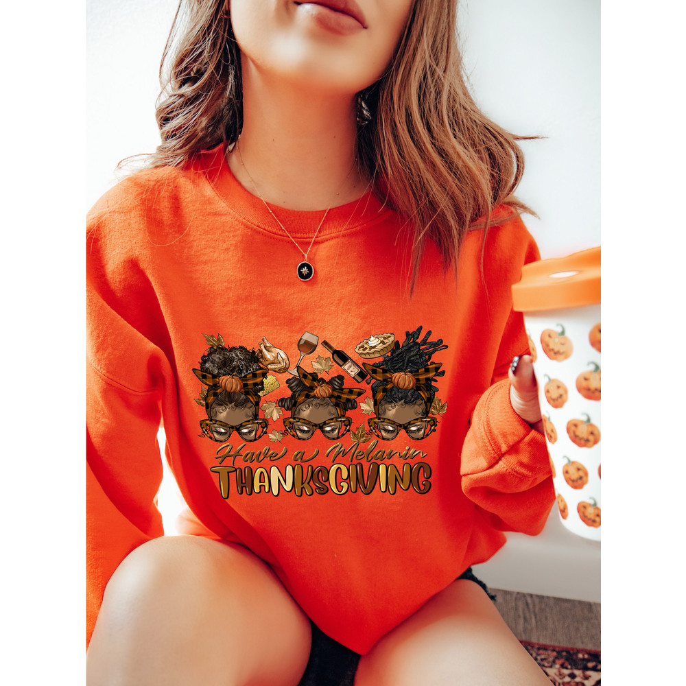 Afro messy bun have a melanin thanksgiving Sweatshirt, Thanksgiving Sweatshirt, Thankful Hoodie, Thanksgiving Shirt, Pumpkin Shirt.jpg