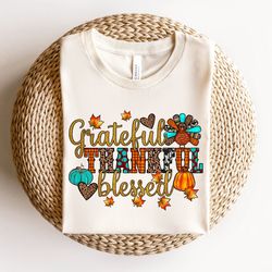 thankful grateful blessed sweatshirt,thanksgiving t shirt,fall season color t shirt,gift for religious,autumn sweatshirt
