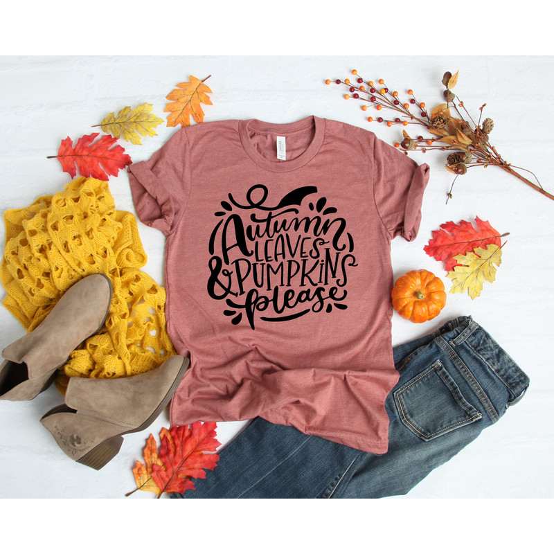 Autumn Leaves and Pumpkin Please Shirt, Fall Shirts, Fall Time Shirt, Welcome Fall Shirt, Unisex Fall Shirt, Pumpkin Shirt, Fall Gift 1.jpg