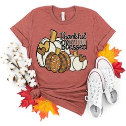 pumpkin shirt, thankful grateful blessed shirt, thanksgiving t-shirt, thanksgiving family shirts, thanksgiving shirts, t