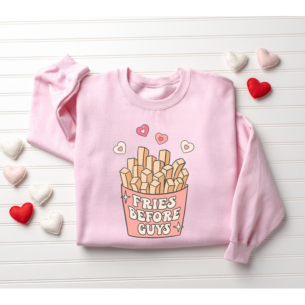Fries Before Guys Sweatshirt, Valentines Day Sweatshirt, Funny Shirt for Valentine's Day, Valentines Day Gift, Womens Valentines Sweatshirt.jpg