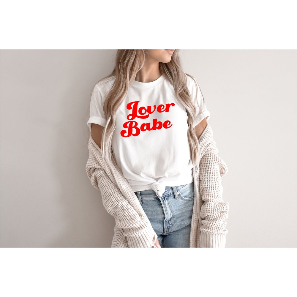 Lover Babe Shirt, Valentines Shirt, Valentine Gift, Love Shirt For Women, Love Tshirt, Valentines Day, Gift for Her, Lover Shirt, Cute.jpg