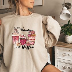 i dont need a valentine just coffee shirt, valentine day shirt, love tshirt, kiss shirt, girl valentine gift, funny vale
