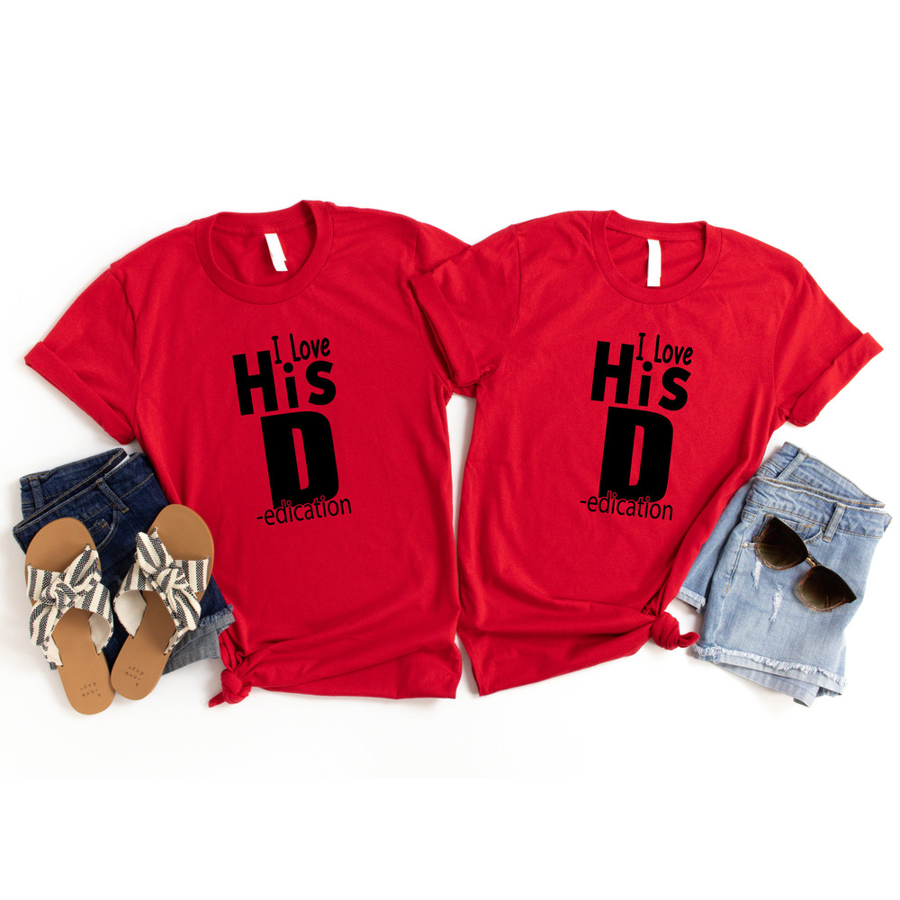I Love His D Shirt, Gift For Couple, Love His Dedication T-Shirt, Love Her Personality,Matching Couples,Funny Couples Shirts,Gift for Couple.jpg