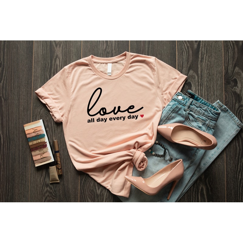 Love All Day Every Day Shirt, Love Tshirt, Kiss Shirt, Happy Valenine Shirt, Funny Valentines, Valentine Day Shirt, Lover Tshirt.jpg