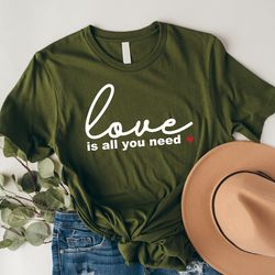 love is all you need shirt, couple shirt, happy valenine shirt, funny valentines tee, valentine day shirt, lover tshirt,