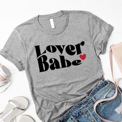 lover babe shirt, happy valentine day love tee, lover shirt, lover babe shirt, matching shirt, girl gift for her, valent