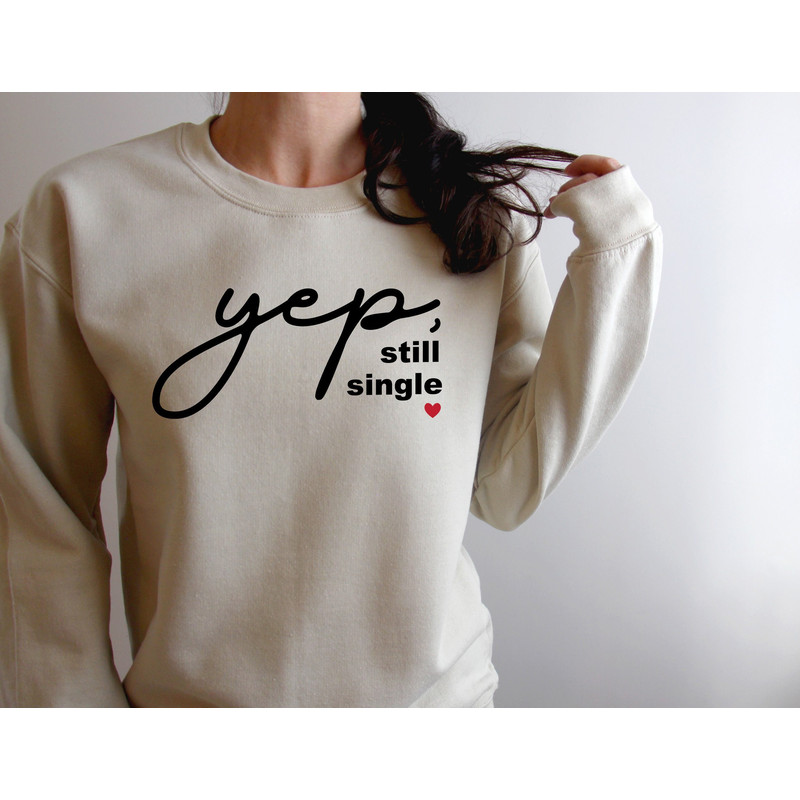 Yep Still Single Shirt, Funny Valentines Day Shirt, Valentine Shirt, Funny Single Tee, Valentines Day Gift, Valentines Day Gift Best Friend.jpg