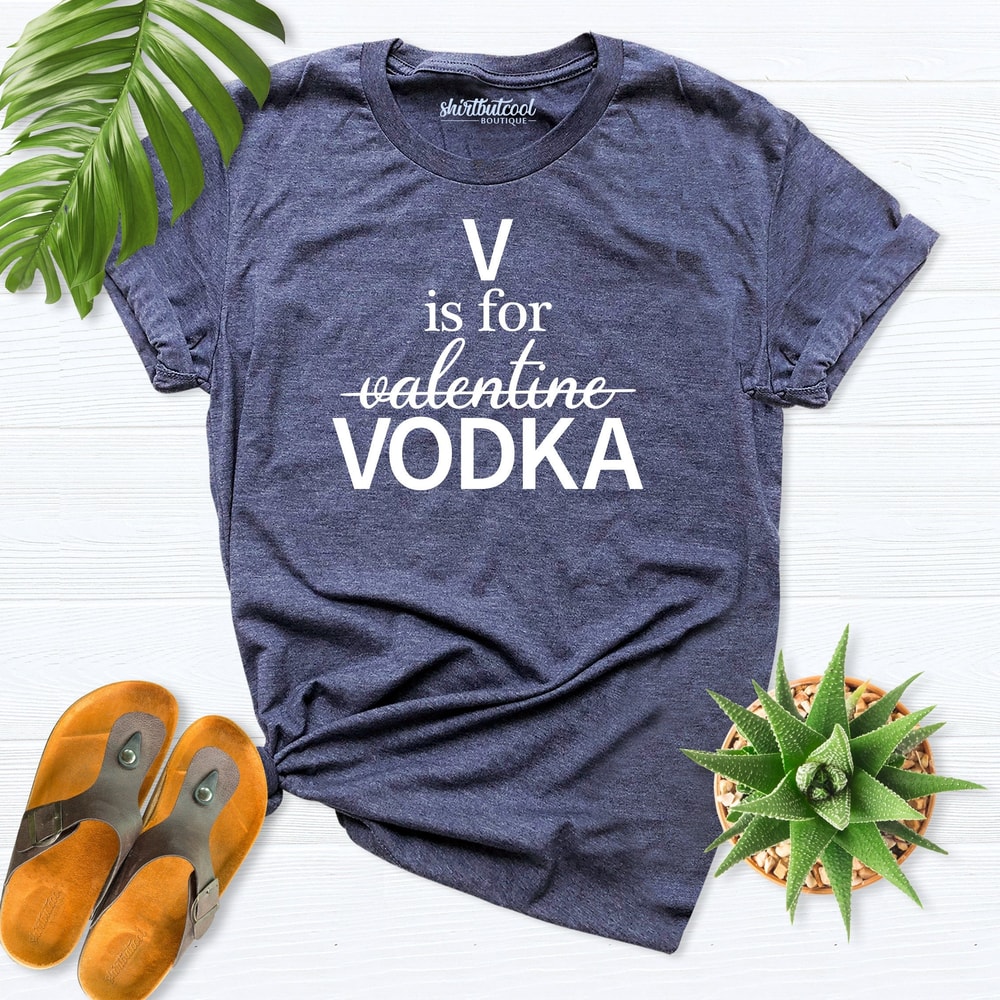 V is for Vodka Shirt, Valentine Shirt, Funny Valentines Day Tee, Love Shirt, Valentine Day Gift, Gift for Him, Men Gift idea, Galentines Day.jpg