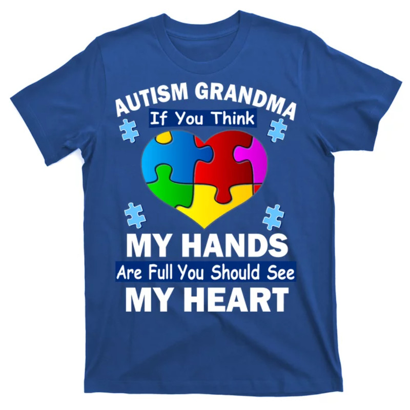 TeeShirtPalace  Autism Grandma My Hands Are Full You Should See My Heart T-Shirt.jpg