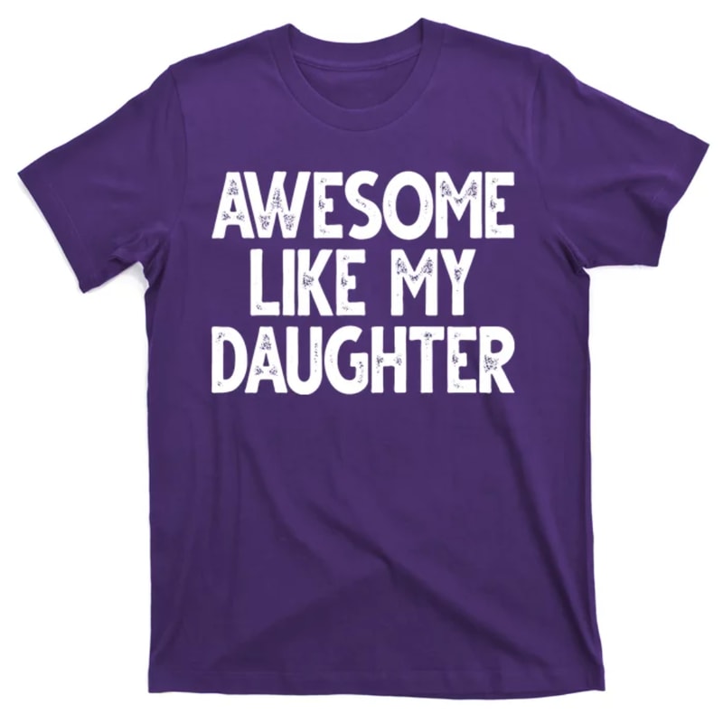 TeeShirtPalace Awesome Like My Daughter Cute Gift T-Shirt.jpg