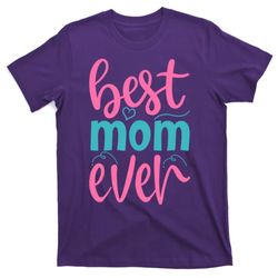 best mom ever cute mothers day gift t-shirt