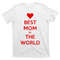 TeeShirtPalace Best Mom In The World Heart Gift T-Shirt.jpg