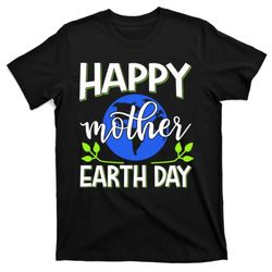 Happy Mother Earth Day T-Shirt
