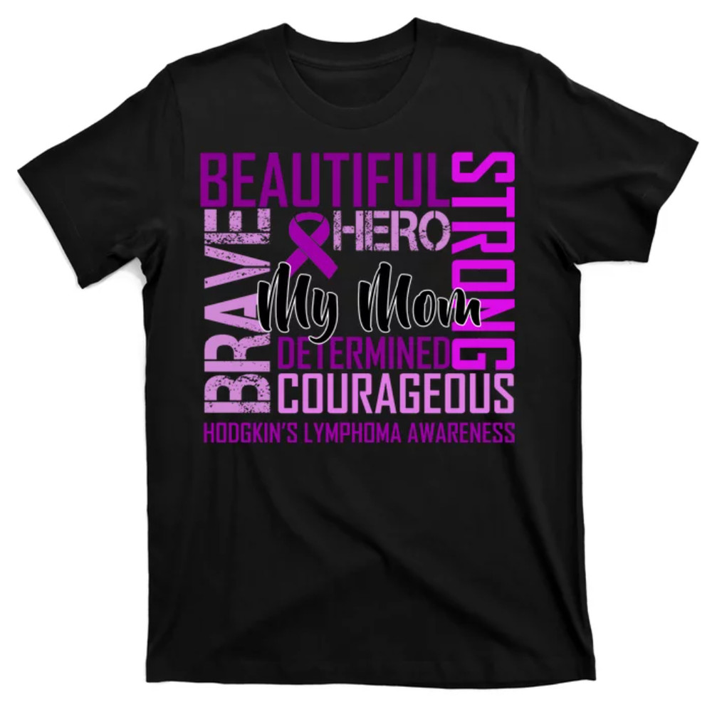 TeeShirtPalace Hodgkin's lymphoma Awareness For My Mom T-Shirt.jpg