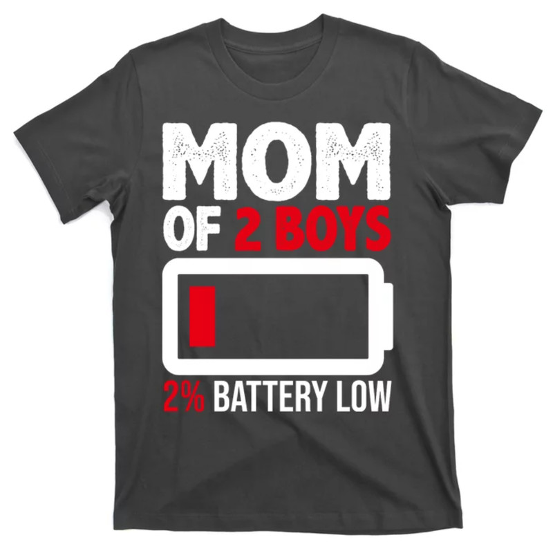 TeeShirtPalace Mom Of 2 Boys 2 Percent Battery Low Funny T-Shirt.jpg